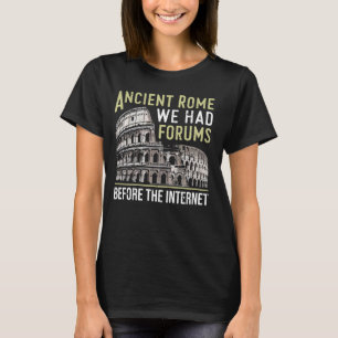 Camiseta Roma Antiga Tínhamos Fóruns Antes da Internet