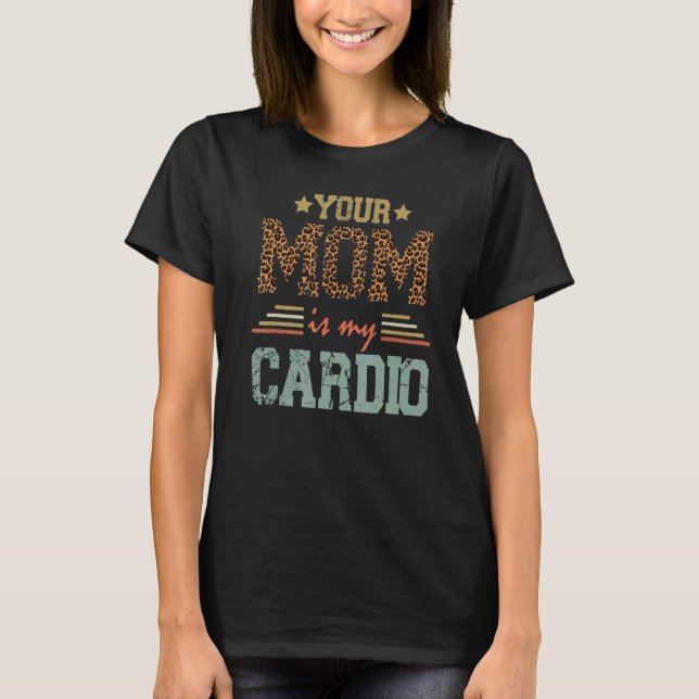 Camiseta Romântico Dizendo Que Sua Mãe É Meu Cardio (Frente)