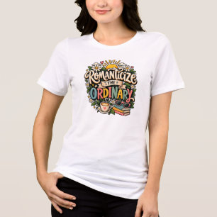 Camiseta Romantizar o Ordinário – Café Fofo & Vida Aconcheg