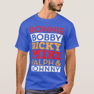 Camiseta Ronnie Bobby Ricky Mike Ralph E Johnny engraçado