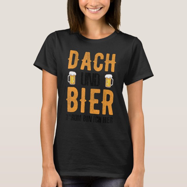 Camiseta Roofer Dach Und Bier Darum Caixa Ich Hier (Frente)