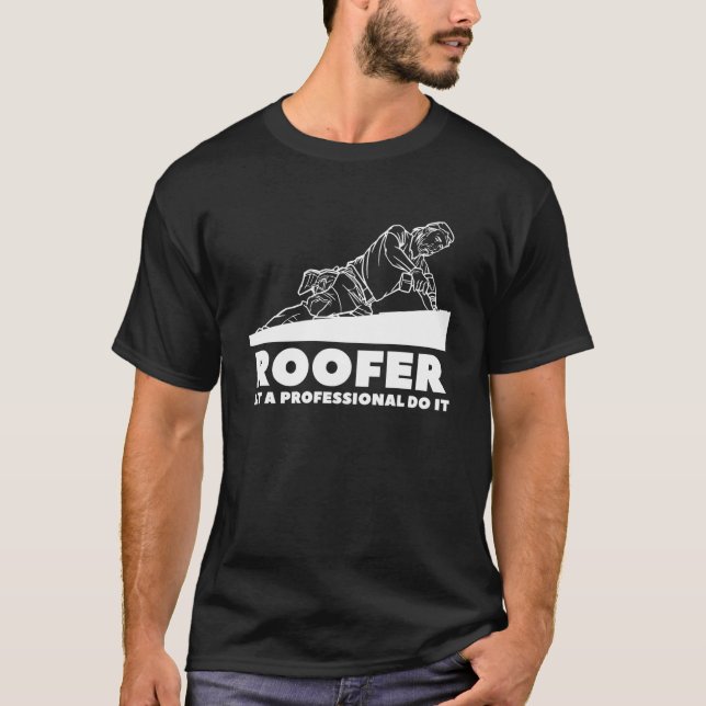 Camiseta Roofer Deixe Um Profissional Fazer Ti Telhando Roo (Frente)