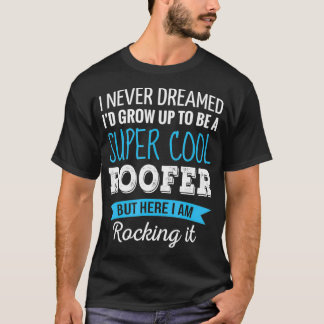 Camiseta Roofer Oferece Que Nunca Sonhei Com Apreciação Eng