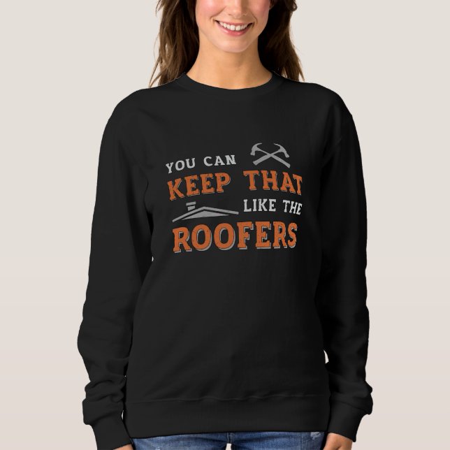 Camiseta Roofer Você Pode Manter A Construção De Telhados D (Frente)