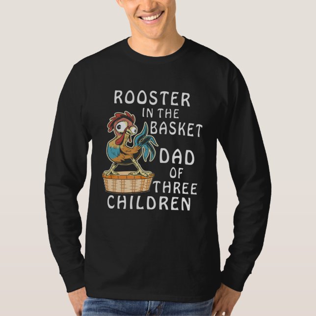 Camiseta ROOSTER IN THE BASKET DAD OF THREE CHILDREN Father (Frente)