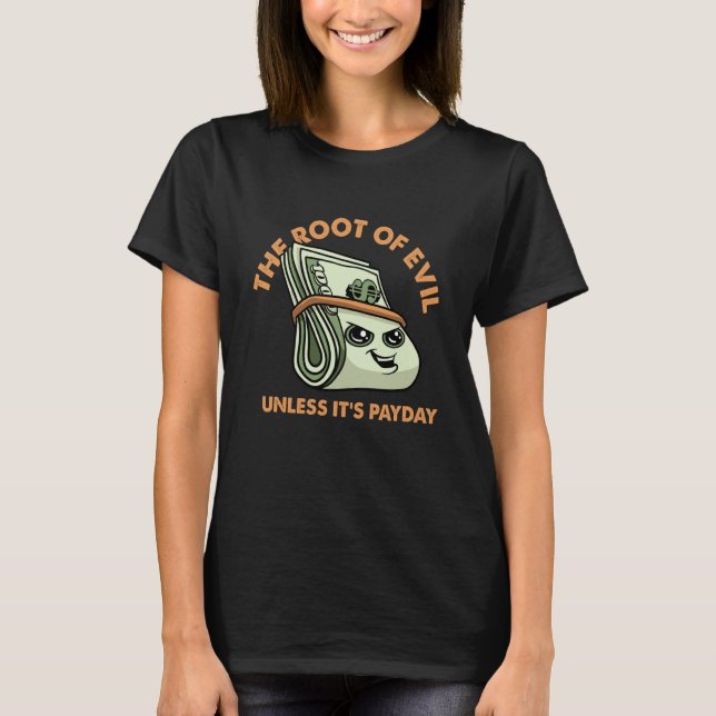 Camiseta Root of Evil Unless It's Payday Dollar Bills Emplo (Frente)