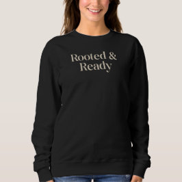Camiseta Rooted & Ready Meaningful Gift Quote Design