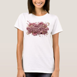 Camiseta Rosa Artístico QUANDO EU BEBO VINHO VOCÊ BEBE VINH