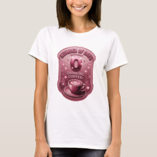 Camiseta Rosa NÚMERO DE DIAS SEM BEBER CAFÉ 0 v2