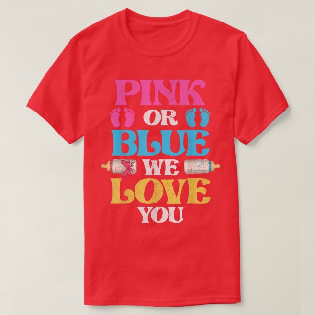 Camiseta Rosa Ou Azul Nós Te Amo Querido Anunciando Sexo (Frente do Design)
