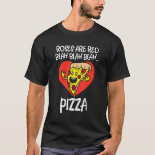 Camiseta Rosas São Red Blah Pizza Engraçado Comida Do Dia D