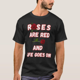 Camiseta Rosas são Vermelhas e a Vida Continua