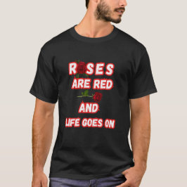 Camiseta Rosas São Vermelhos E A Vida Continua