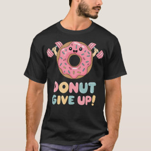 Camiseta Rosquinha De Desistir Do Design Motivacional Kawai