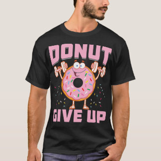 Camiseta Rosquinha Desiste De Um Engraçado Dizendo Malhação