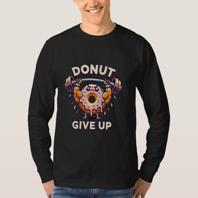 Camiseta Rosquinha Desistir De Um Engraçado Motivacional (Frente)