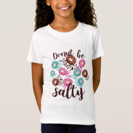 Camiseta Rosquinha engraçada BE SALTY Tendência de Gráficos