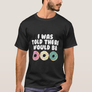 Camiseta Rosquinha Engraçado Que Me Disseram Que Haveria Ro
