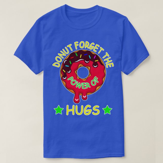 Camiseta Rosquinha Esqueça O Poder Dos Abraços (Frente do Design)