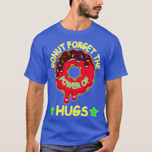 Camiseta Rosquinha Esqueça O Poder Dos Abraços