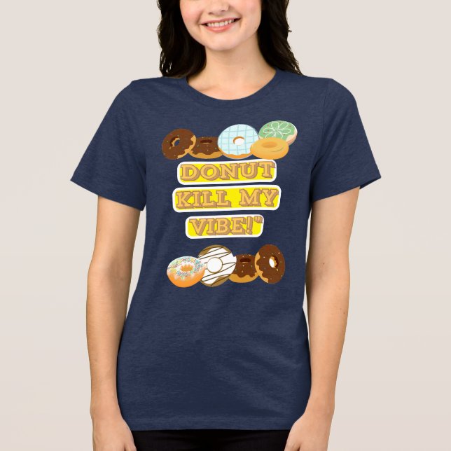 Camiseta Rosquinha matar minha vibração! (Frente)
