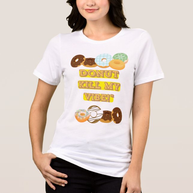 Camiseta Rosquinha matar minha vibração! (Frente)