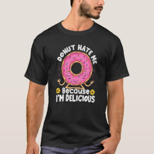 Camiseta Rosquinha Não Me Odeie Porque Sou Delicioso Paste
