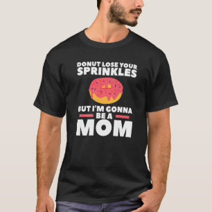Camiseta Rosquinha Perder Seus Sprinkles Mas eu serei uma m