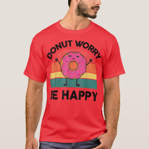 Camiseta Rosquinha Preocupa-Se Feliz, Doce Prato Dobra Dobr