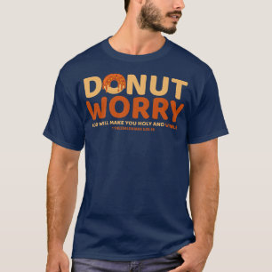 Camiseta Rosquinha Preocupada Deus fará você sagrado e engr
