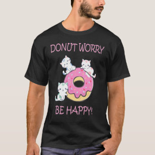 Camiseta Rosquinha Preocupada Por Ser Feliz Gatinha Bonita