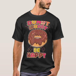 Camiseta Rosquinha Preocupada Seja Rosquinha Feliz