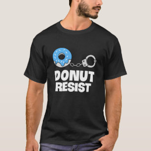 Camiseta Rosquinha resiste a arte engraçada policial