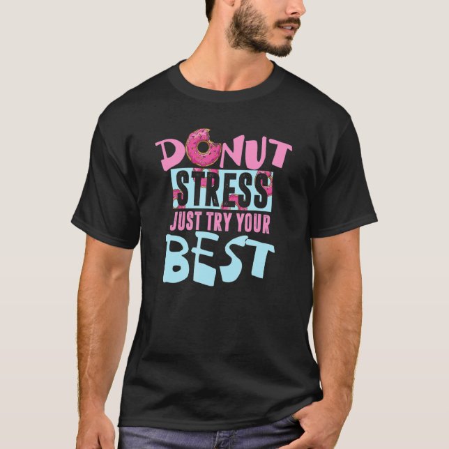 Camiseta Rosquinha Stress Apenas Tente Seu Melhor Toque De  (Frente)