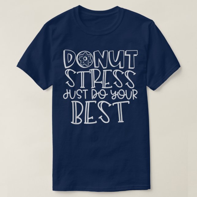 Camiseta Rosquinha Stress Faça Seu Melhor Professor Aluno T (Frente do Design)