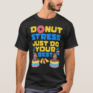Camiseta Rosquinha Stress Faça Seu Melhor Professor No Dia