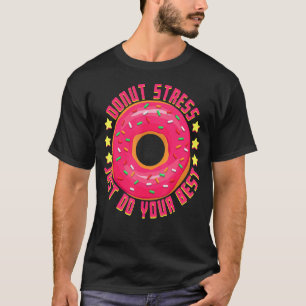 Camiseta Rosquinha Stress Faça Sua Melhor Rosquinha Legal
