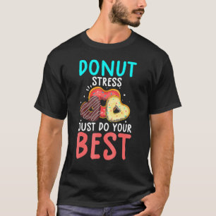 Camiseta Rosquinha Stress Faz O Seu Melhor Professor De Dia