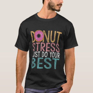 Camiseta Rosquinha Stress Faz O Seu Melhor Professor De Dia