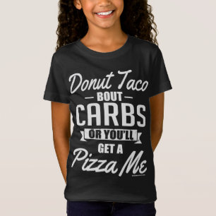 Camiseta Rosquinha Taco Bout Carbs ou você vai me pegar uma