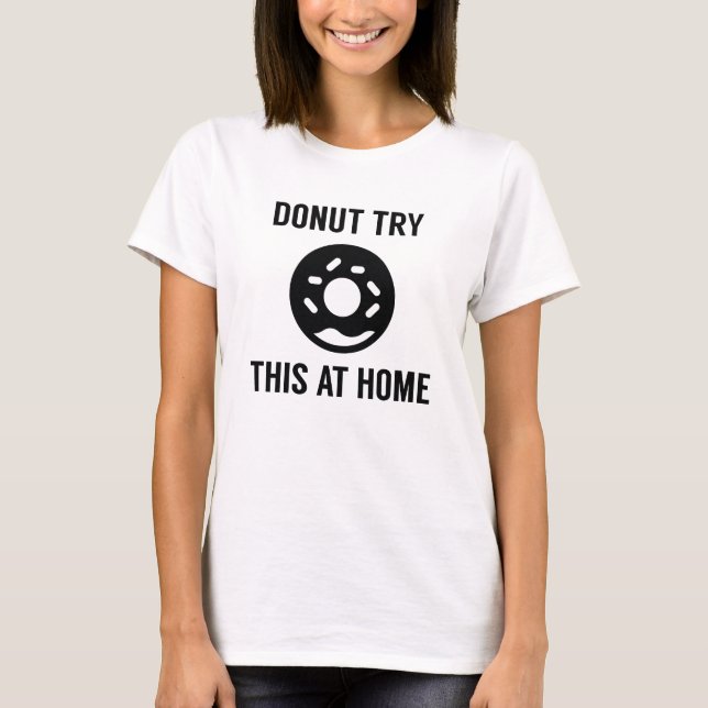 Camiseta Rosquinha Tente Isso Em Casa (Frente)