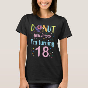 Camiseta Rosquinha Você sabe que estou virando 18 anos Aniv