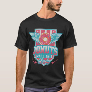 Camiseta Rosquinhas Fez Esta Rosquinha De Corpo