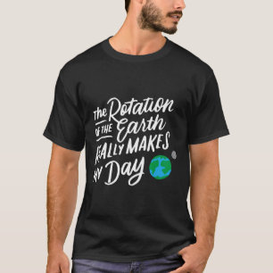 Camiseta Rotação Da Terra Faz Meu Dia Jogar Ciência T S