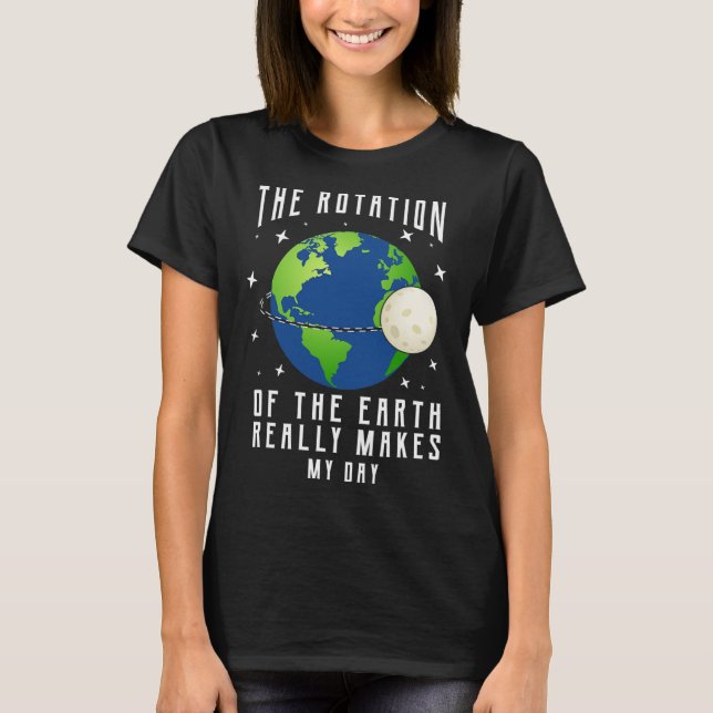 Camiseta Rotação Da Terra Faz Meu Professor De Ciência Do D (Frente)