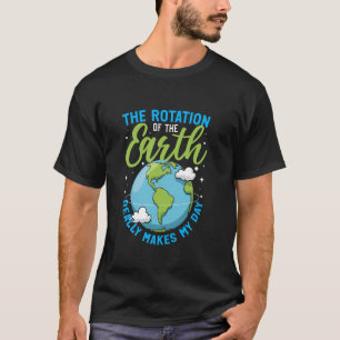 Camiseta Rotação da Terra Torna Meu Dia Aluno de Ciências
