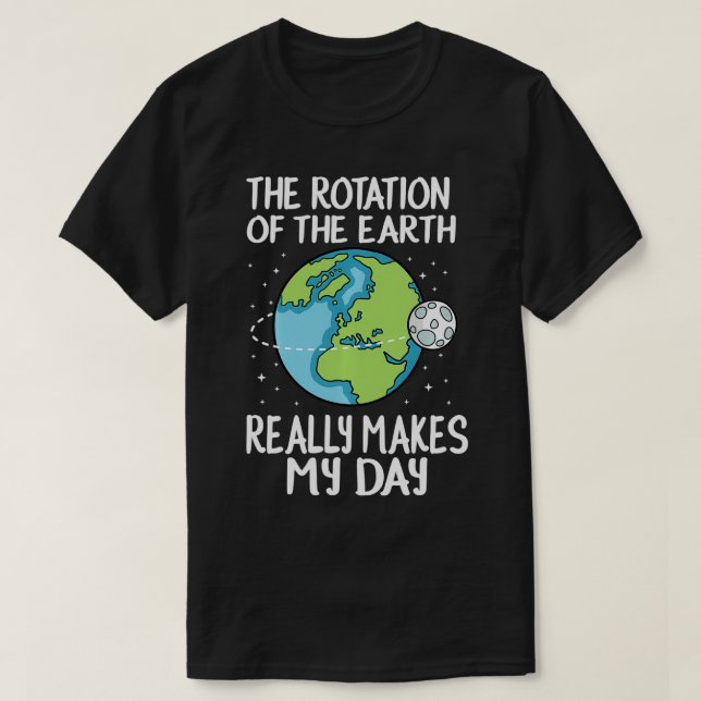 Camiseta Rotação da Terra Torna Meu Dia Engraçado (Frente do Design)