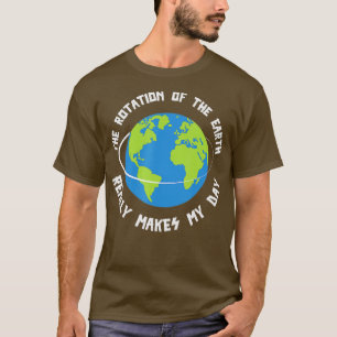Camiseta Rotação Da Terra Torna Meu Dia Engraçado Ciência T