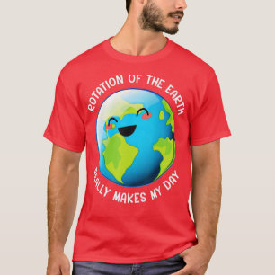 Camiseta Rotação da Terra Torna Realmente Meu Dia Engraçado