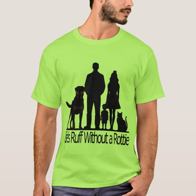Camiseta Rottweiler Dog - Life's Ruff Without A Rotti (Frente)